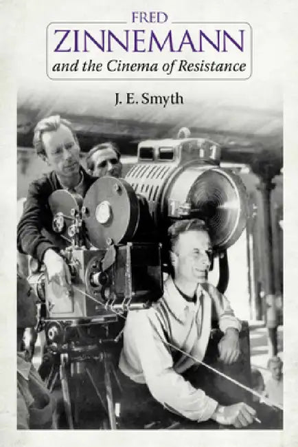 Buy Fred Zinnemann and the Cinema of Resistance (English, J. E. Smyth) Online at Best Price - BookBajar