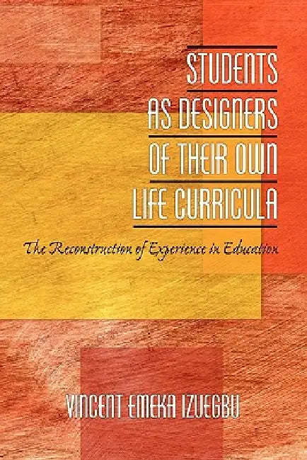 Buy Students as Designers of Their Own Life Curricula (English, Vincent Izuegbu) Online at Best Price - BookBajar