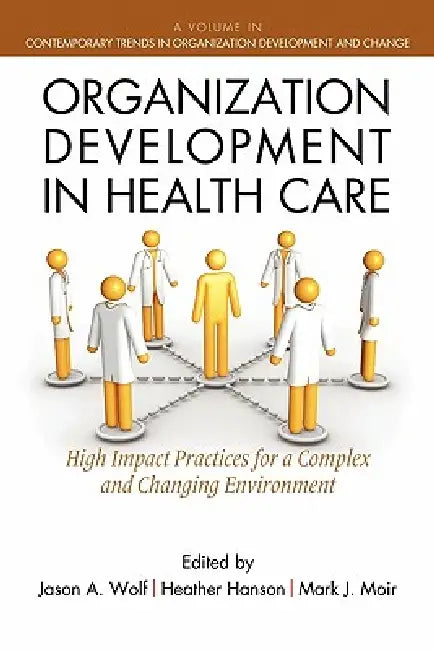 Buy Organization Development in Healthcare (English, Jason Wolf | Heather Hanson | Mark Moir) Online at Best Price - BookBajar