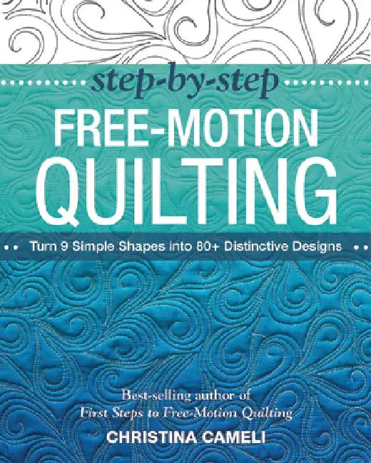 Buy Step-By-Step Free-Motion Quilting (English, Christina Cameli) Online at Best Price - BookBajar