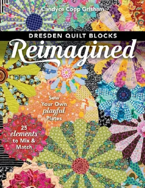 Buy Dresden Quilt Blocks Reimagined (English, Candyce Copp Grisham) Online at Best Price - BookBajar
