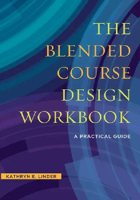 Buy The Blended Course Design Workbook (English, Kathryn E. Linder) Online at Best Price - BookBajar
