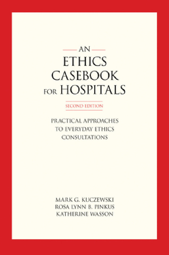 An Ethics Casebook for Hospitals (English, Mark G. Kuczewski | Rosa Lynn B. Pinkus | Katherine Wasson) - Image 1 - BookBajar