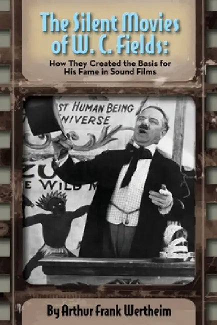 Buy The Silent Movies of W. C. Fields (English, Arthur Frank Wertheim) Online at Best Price - BookBajar