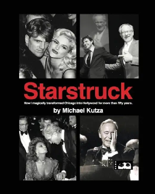 Buy Starstruck - How I Magically Transformed Chicago into Hollywood for More Than Fifty Years (English, Michael Kutza | David Robinson) Online at Best Price - BookBajar