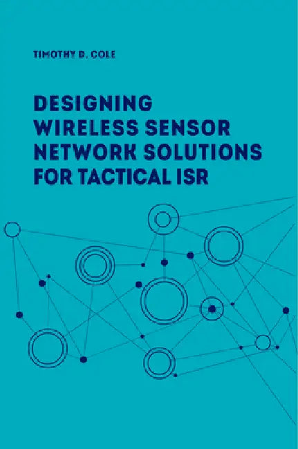 Wireless Sensor Networks for Tactical Intelligence, Surveillance and Reconnaissance (T-ISR) (English, Timothy A. Cole) - Image 1 - BookBajar