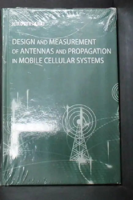 Design and Measurement of Antenna and Propagation in Mobile Cellular Systems (English, Hiroyuki Arai) - Image 1 - BookBajar