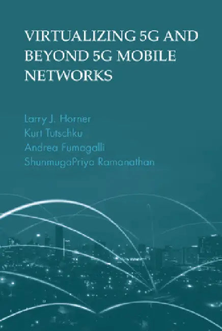 Virtualizing 5g and Beyond-5g Mobile Networks (English, Larry J. Horner | Hurt Tutschku) - Image 1 - BookBajar