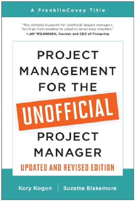 Buy Project Management for the Unofficial Project Manager (Updated and Revised Edition) (English, Kory Kogon) Online at Best Price - BookBajar