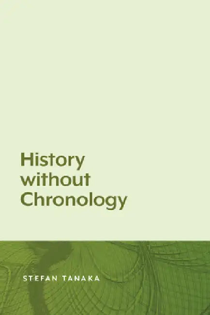 Buy History Without Chronology (English, Stefan Tanaka) Online at Best Price - BookBajar