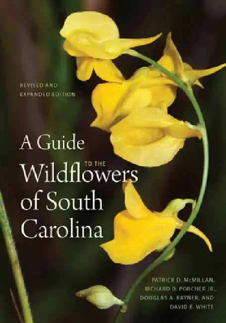 A Guide to the Wildflowers of South Carolina (English, Patrick D. McMillan | Jr. Porcher Richard Dwight | Douglas A. Rayner) - Image 1 - BookBajar