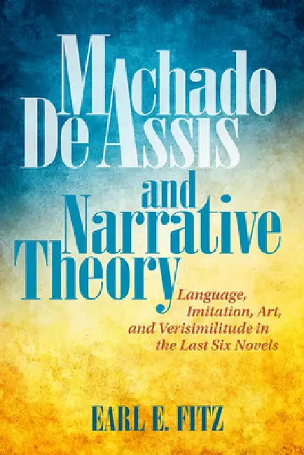 Buy Machado de Assis and Narrative Theory (English, Earl E. Fitz) Online at Best Price - BookBajar