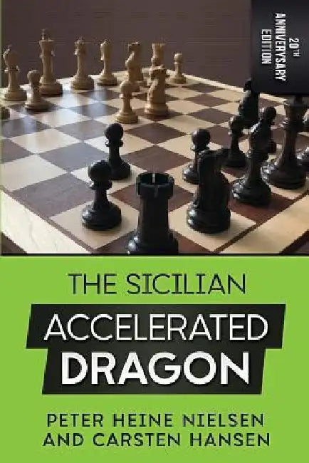 Buy The Sicilian Accelerated Dragon - 20th Anniversary Edition (English, Carsten Hansen) Online at Best Price - BookBajar