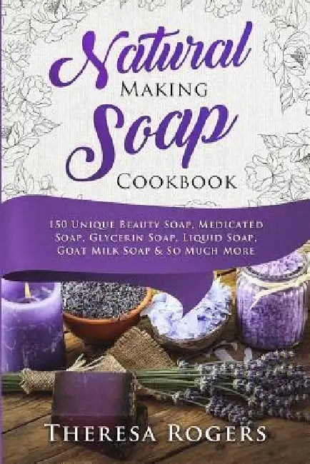 Natural Soap Making Cookbook (English, Theresa Rogers) - Image 1 - BookBajar