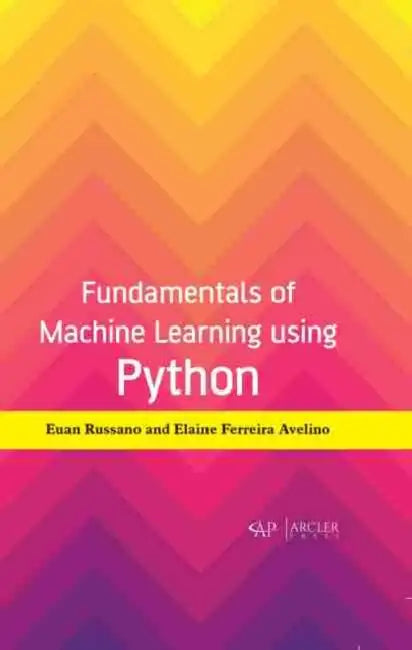 Buy Fundamentals of Machine Learning Using Python (English, Euan Russano | Elaine Ferreira Avelino) Online at Best Price - BookBajar