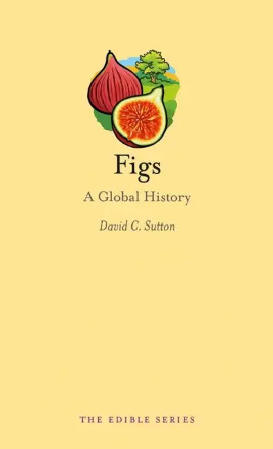 Buy Figs: A Global History (English, David C. Sutton) Online at Best Price - BookBajar