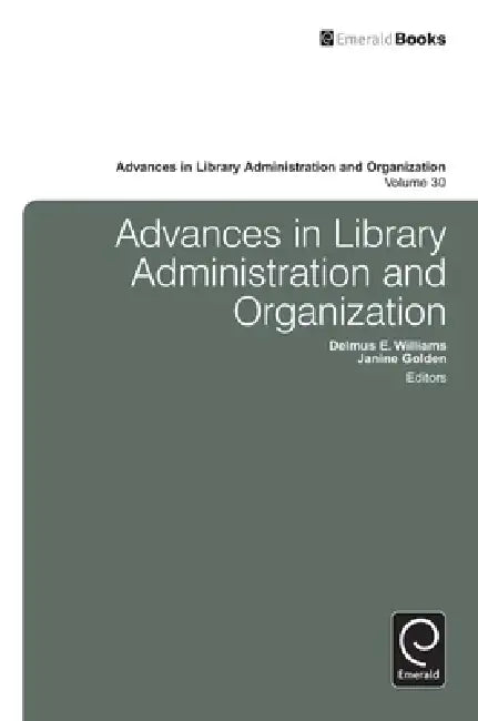 Buy Advances in Library Administration and Organization, Volume 30 (English, Delmus E. Williams | Janine Golden) Online at Best Price - BookBajar