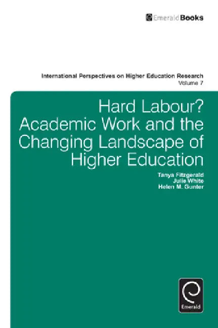 Buy Hard Labour? Academic Work and the Changing Landscape of Higher Education (English, Tanya Fitzgerald | Julie White | Helen Gunter) Online at Best Price - BookBajar