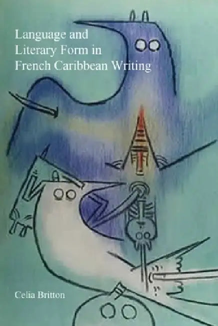 Buy Language and Literary Form in French Caribbean Writing (English, Celia Britton) Online at Best Price - BookBajar