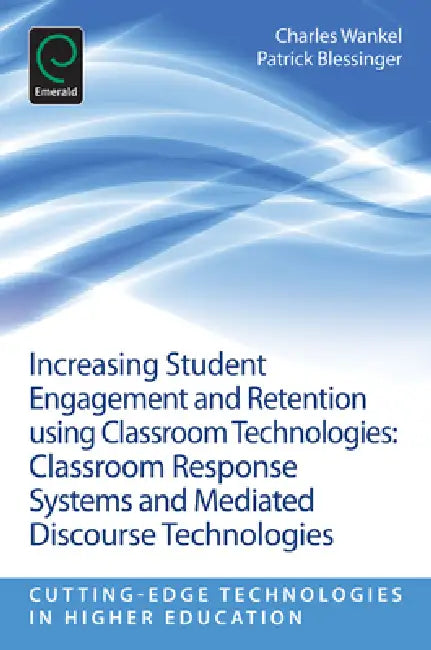 Buy Increasing Student Engagement and Retention Using Classroom Technologies (English, Patrick Blessinger | Charles Wankel) Online at Best Price - BookBajar