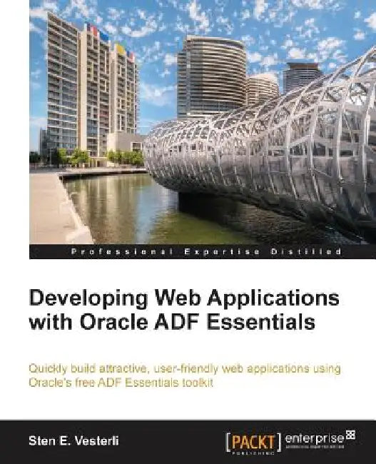 Buy Developing Web Applications with Oracle Adf Essentials (English, Sten Vesterli) Online at Best Price - BookBajar