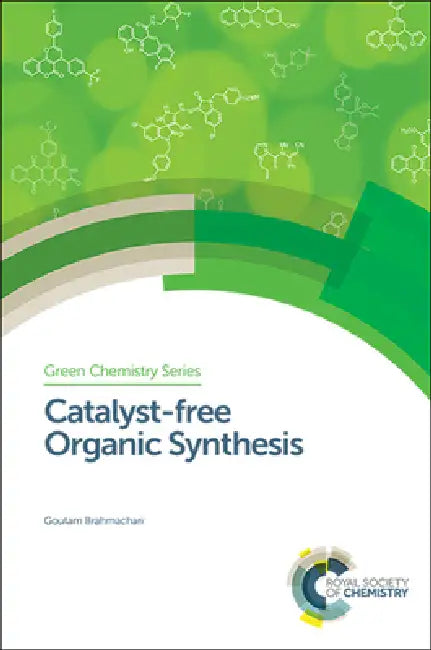 Buy Catalyst-Free Organic Synthesis (English, Goutam Brahmachari) Online at Best Price - BookBajar