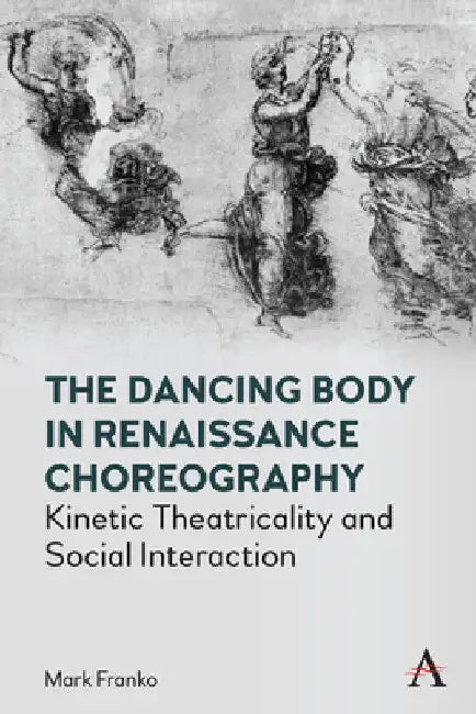 Buy The Dancing Body in Renaissance Choreography (English, Mark Franko) Online at Best Price - BookBajar