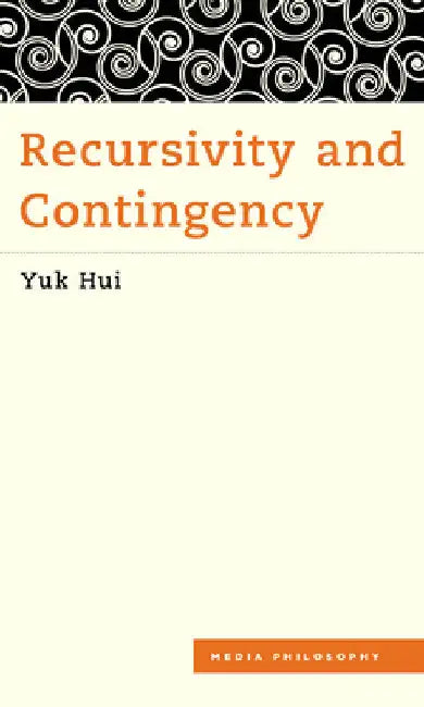 Buy Recursivity and Contingency (English, Yuk Hui) Online at Best Price - BookBajar