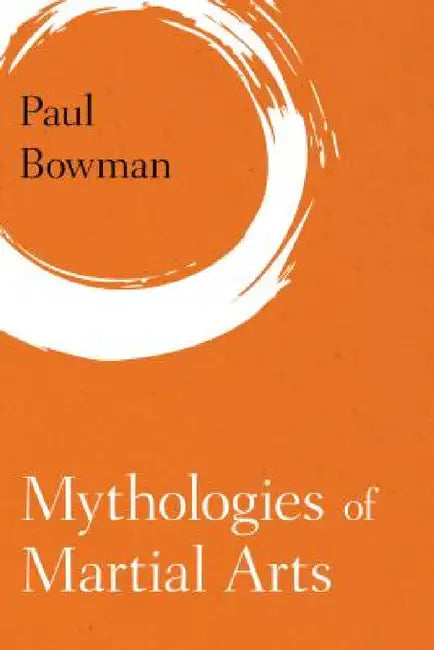 Buy Mythologies of Martial Arts (English, Paul Bowman) Online at Best Price - BookBajar