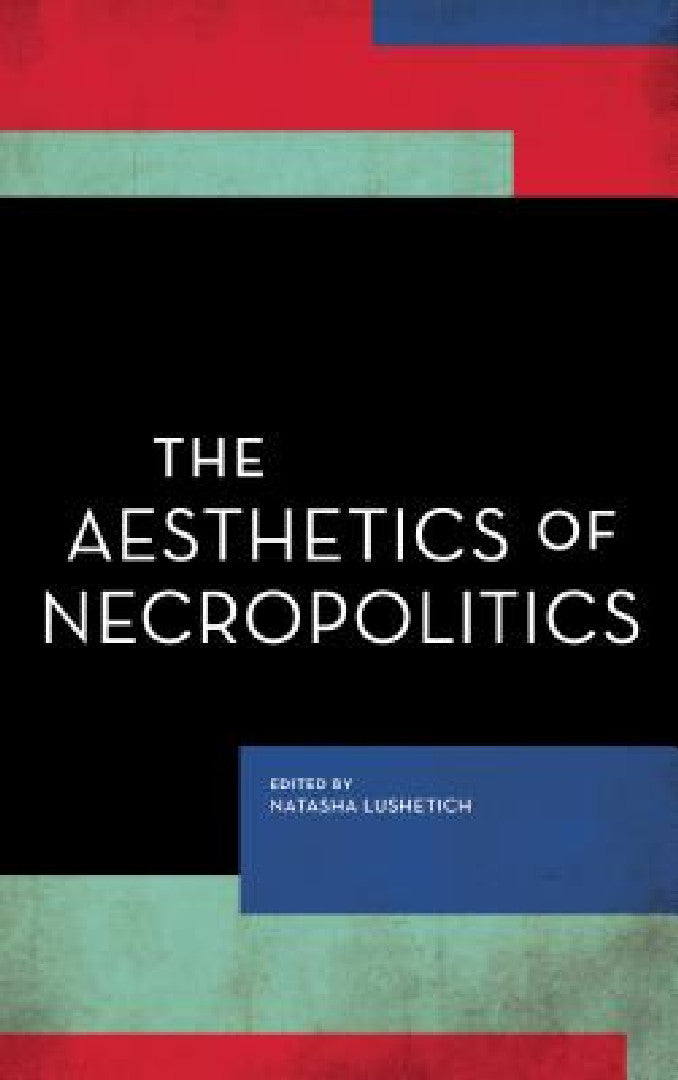 Buy Aesthetics of Necropolitics (English, Natasha Lushetich) Online at Best Price - BookBajar
