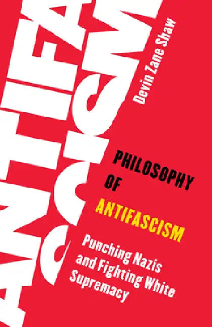 Buy Philosophy of Antifascism (English, Devin Zane Shaw) Online at Best Price - BookBajar