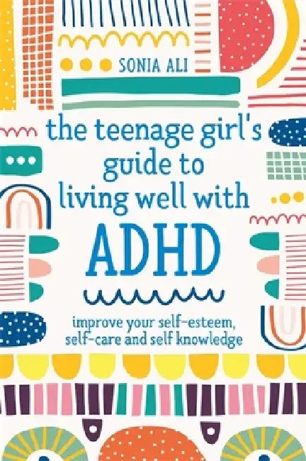 Buy The Teenage Girl's Guide to Living Well with ADHD (English, Sonia Ali) Online at Best Price - BookBajar