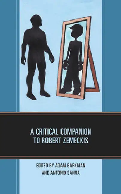 Critical Companion to Robert Zemeckis (English, Adam Barkman | Antonio Sanna | Adam Barkman) - Image 1 - BookBajar