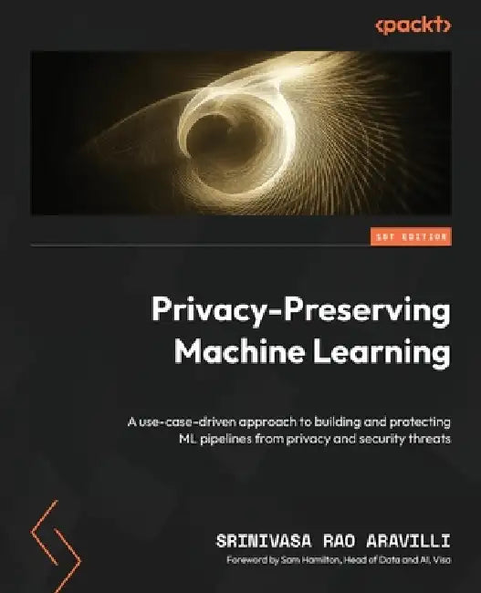 Buy Privacy-Preserving Machine Learning (English, Srinivasa Rao Aravilli | Sam Hamilton) Online at Best Price - BookBajar