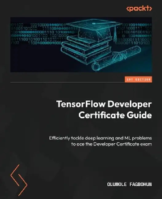 Buy TensorFlow Developer Certificate Guide (English, Oluwole Fagbohun) Online at Best Price - BookBajar