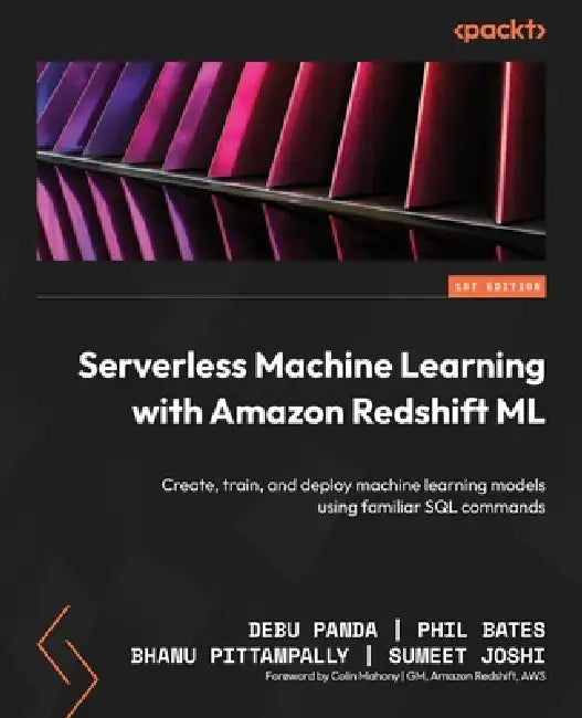 Buy Serverless Machine Learning with Amazon Redshift ML (English, Debu Panda | Phil Bates | Bhanu Pittampally) Online at Best Price - BookBajar