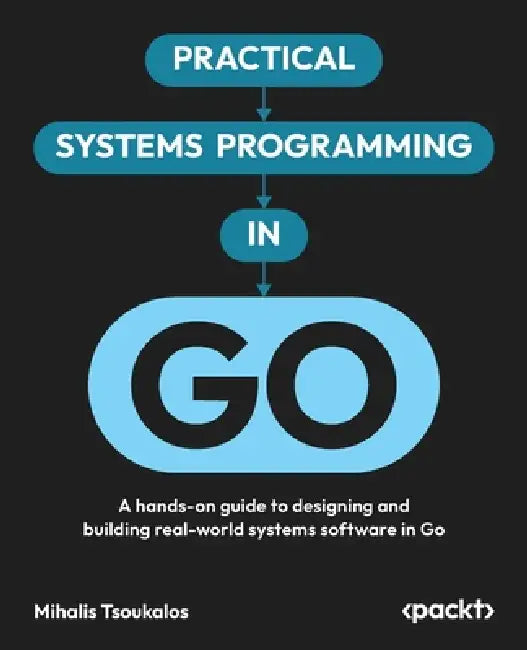 Buy Practical Systems Programming in Go (English, Mihalis Tsoukalos) Online at Best Price - BookBajar
