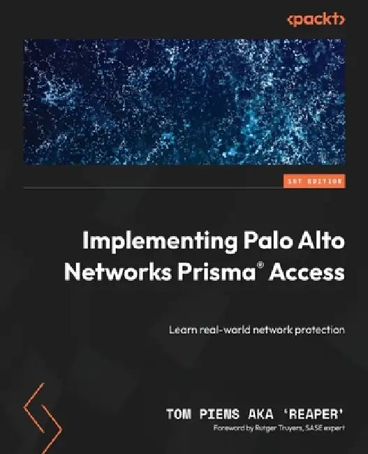 Buy Implementing Palo Alto Networks Prisma(R) Access (English, Tom Piens Aka 'Reaper') Online at Best Price - BookBajar