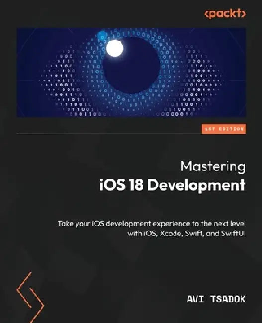 Buy Mastering iOS 18 Development (English, Avi Tsadok) Online at Best Price - BookBajar