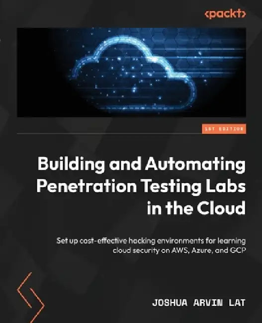 Building and Automating Penetration Testing Labs in the Cloud (English, Joshua Arvin Lat) - Image 1 - BookBajar