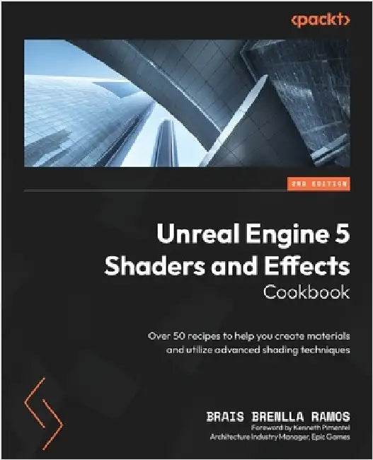 Unreal Engine 5 Shaders and Effects Cookbook - Second Edition (English, Brais Brenlla Ramos | Kenneth Pimentel) - Image 1 - BookBajar