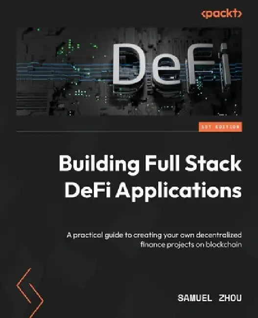 Buy Building Full Stack DeFi Applications (English, Samuel Zhou) Online at Best Price - BookBajar