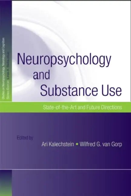 Buy Neuropsychology and Substance Use (English, Ari Kalechstein | Wilfred G. Van Gorp) Online at Best Price - BookBajar