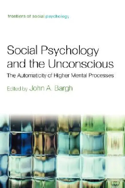 Buy Social Psychology and the Unconscious (English, John A. Bargh) Online at Best Price - BookBajar