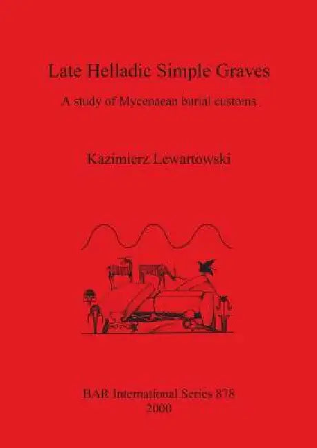 Late Helladic Simple Graves (English, Kazimierz Lewartowski) - Image 1 - BookBajar