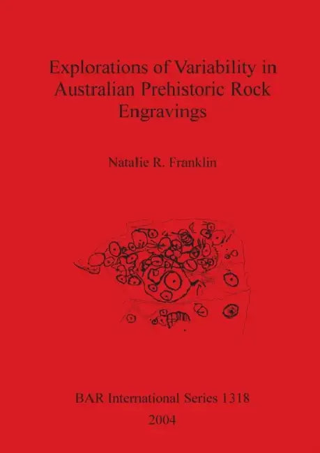 Explorations of Variability in Australian Prehistoric Rock Engravings (English, Natalie R. Franklin) - Image 1 - BookBajar