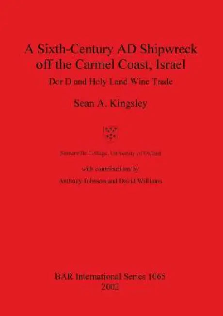 A Sixth-Century AD Shipwreck off the Carmel Coast, Israel (English, Sean a. Kingsley | Anthony Johnson | David Williams) - Image 1 - BookBajar