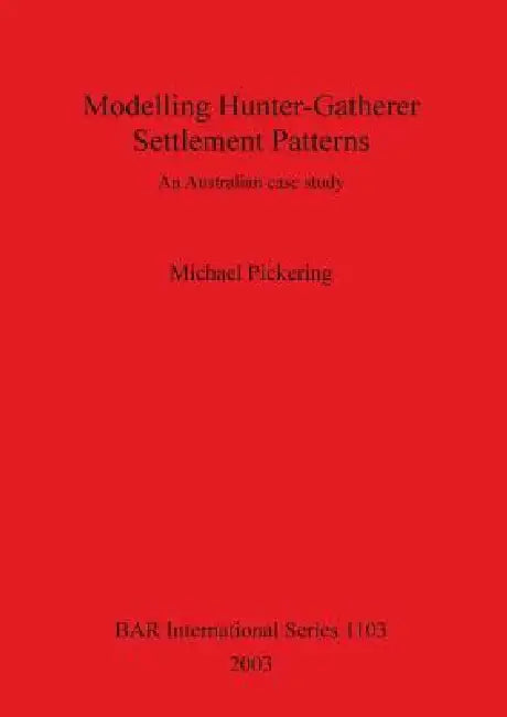 Modelling Hunter-Gatherer Settlement Patterns (English, Michael Pickering) - Image 1 - BookBajar