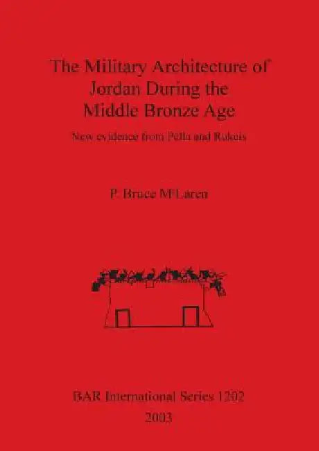 Buy The Military Architecture of Jordan During the Middle Bronze Age (English, P. Bruce McLaren) Online at Best Price - BookBajar