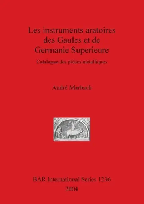 Les instruments aratoires des Gaules et de Germanie Superieure (English, André Marbach) - Image 1 - BookBajar